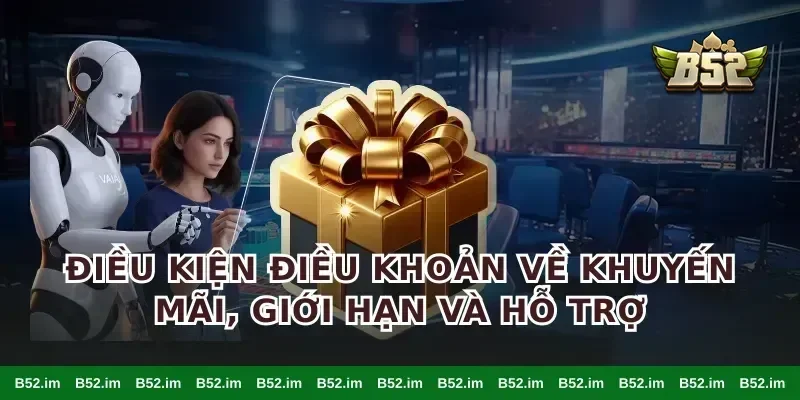 điều kiện điều khoản về khuyến mãi, giới hạn và hỗ trợ