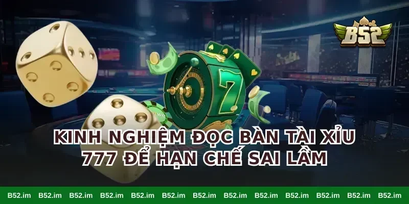 Kinh nghiệm đọc bàn tài xỉu 777 để hạn chế sai lầm