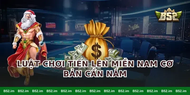Luật chơi tiến lên miền Nam cơ bản cần nắm